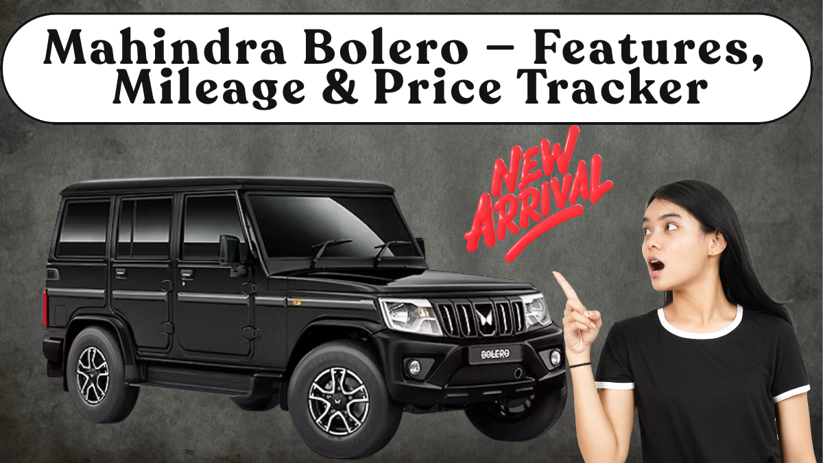 Mahindra Bolero — Features, Mileage & Price Tracker