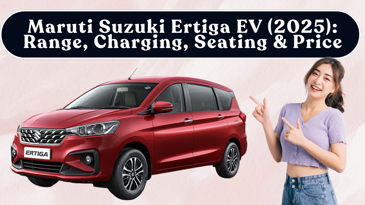 Maruti Suzuki Ertiga EV (2025): Range, Charging, Seating & Price