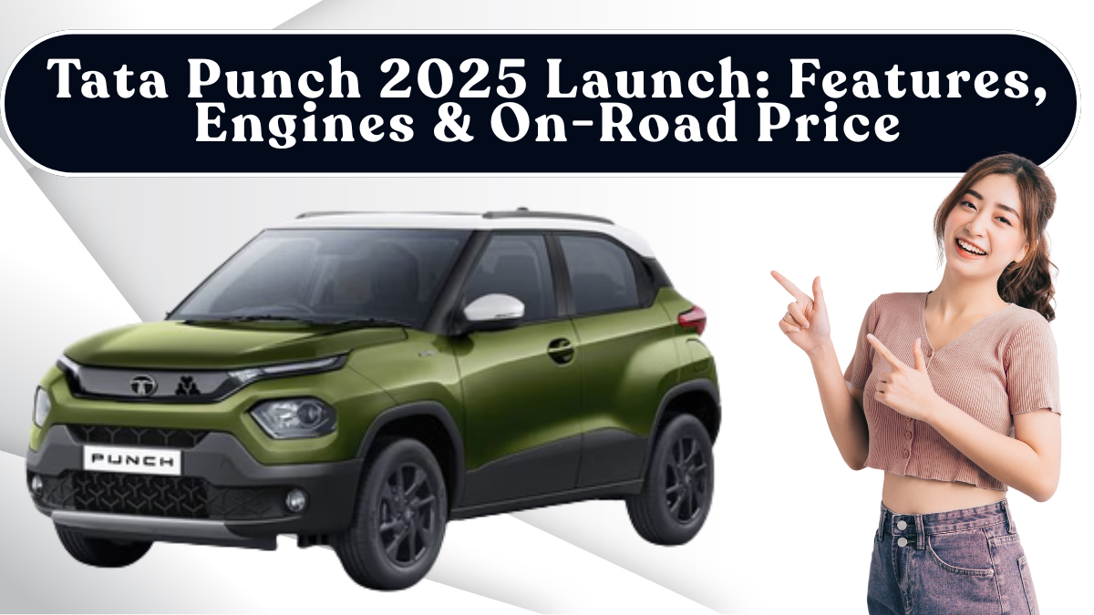 Tata Punch 2025 Launch: Features, Engines & On-Road Price
