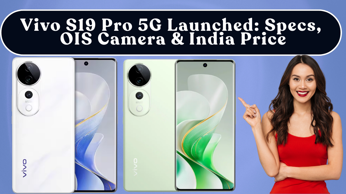 Vivo S19 Pro 5G Launched: Specs, OIS Camera & India Price