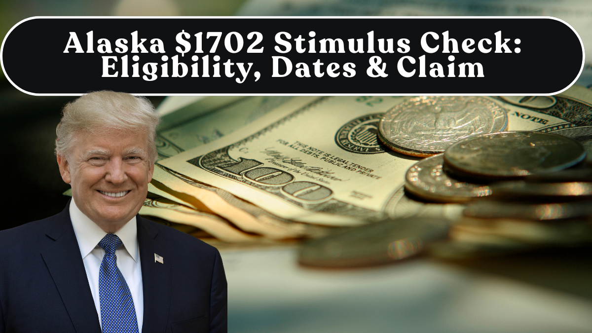 Alaska $1702 Stimulus Check (Sept 2025): Eligibility, Dates & Claim