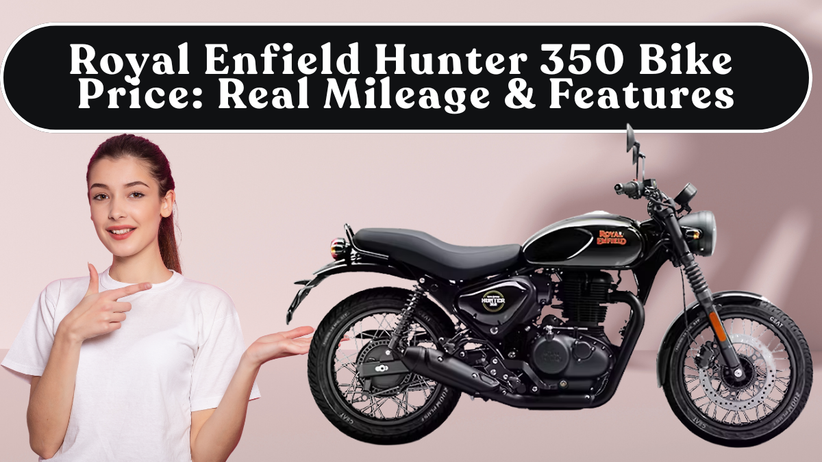 Royal Enfield Hunter 350 Bike Price: Real Mileage & Variant Features