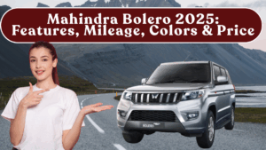 Mahindra Bolero 2025 New Model: Features, Mileage, Colors & Price