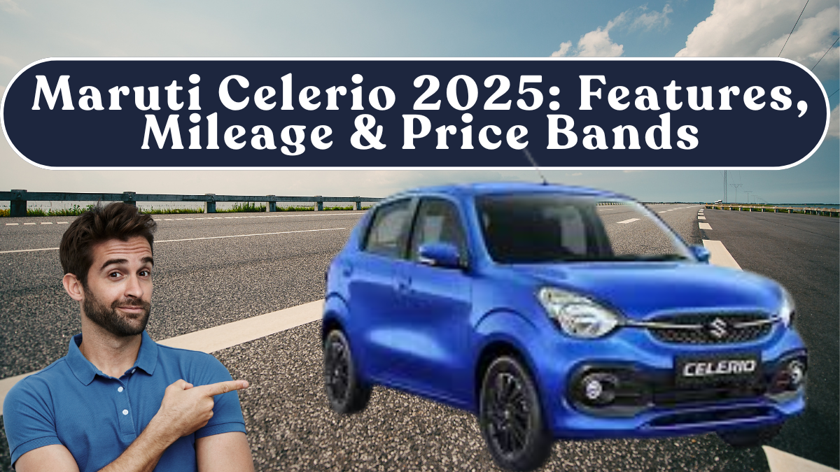 Maruti Celerio 2025: Features, Mileage & Price Bands