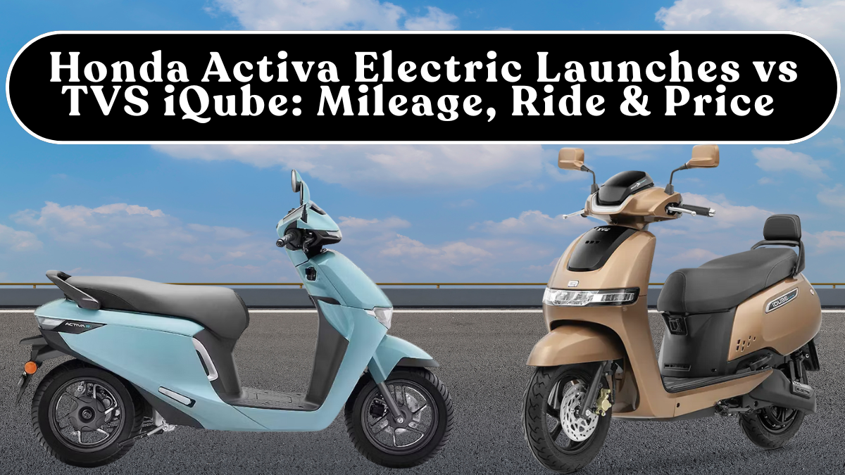 Honda Activa Electric Launches vs TVS iQube: Mileage, Ride Comfort & Price (India)