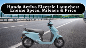 Honda Activa Electric Launches (India): Engine Specs, Mileage & On-Road Price