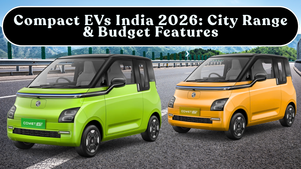 Compact EVs India 2026: City Range & Budget Features