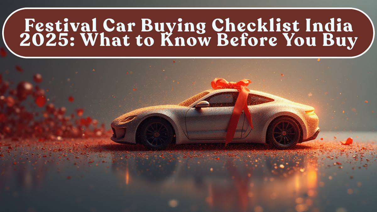 Festival Car Buying Checklist India 2025: What to Know Before You Buy