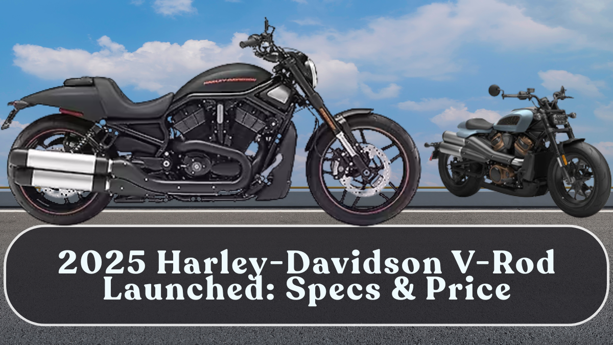 2025 Harley-Davidson V-Rod Launched: Specs & Price