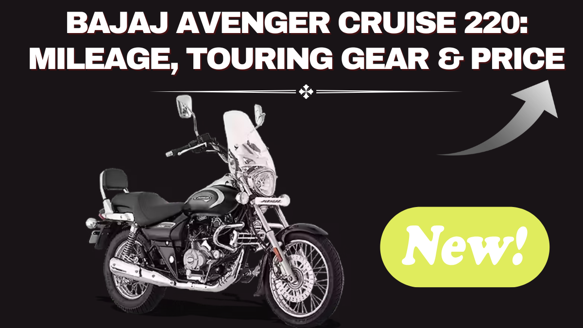 Bajaj Avenger Cruise 220 (Oct 2025): Mileage, Touring Gear & Price