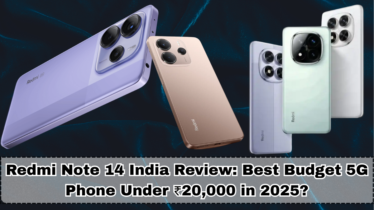 Redmi Note 14 India Review: Best Budget 5G Phone Under ₹20,000 in 2025?