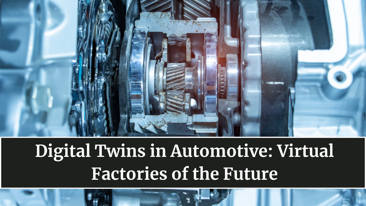 Digital Twins in Automotive: Virtual Factories of the Future