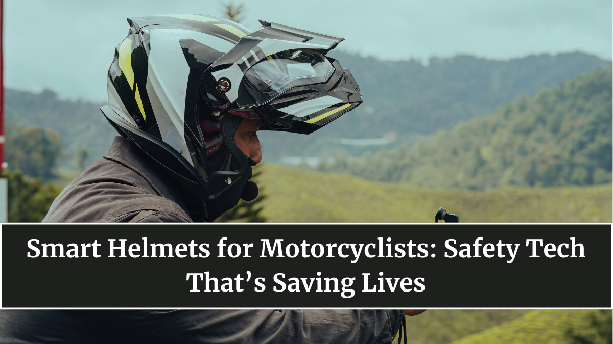 Smart Helmets for Motorcyclists: Safety Tech That’s Saving Lives