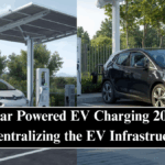 Solar Powered EV Charging 2025: Decentralizing the EV Infrastructure