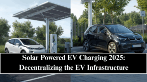 Solar Powered EV Charging 2025: Decentralizing the EV Infrastructure