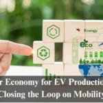 Circular Economy for EV Production 2025: Closing the Loop on Mobility