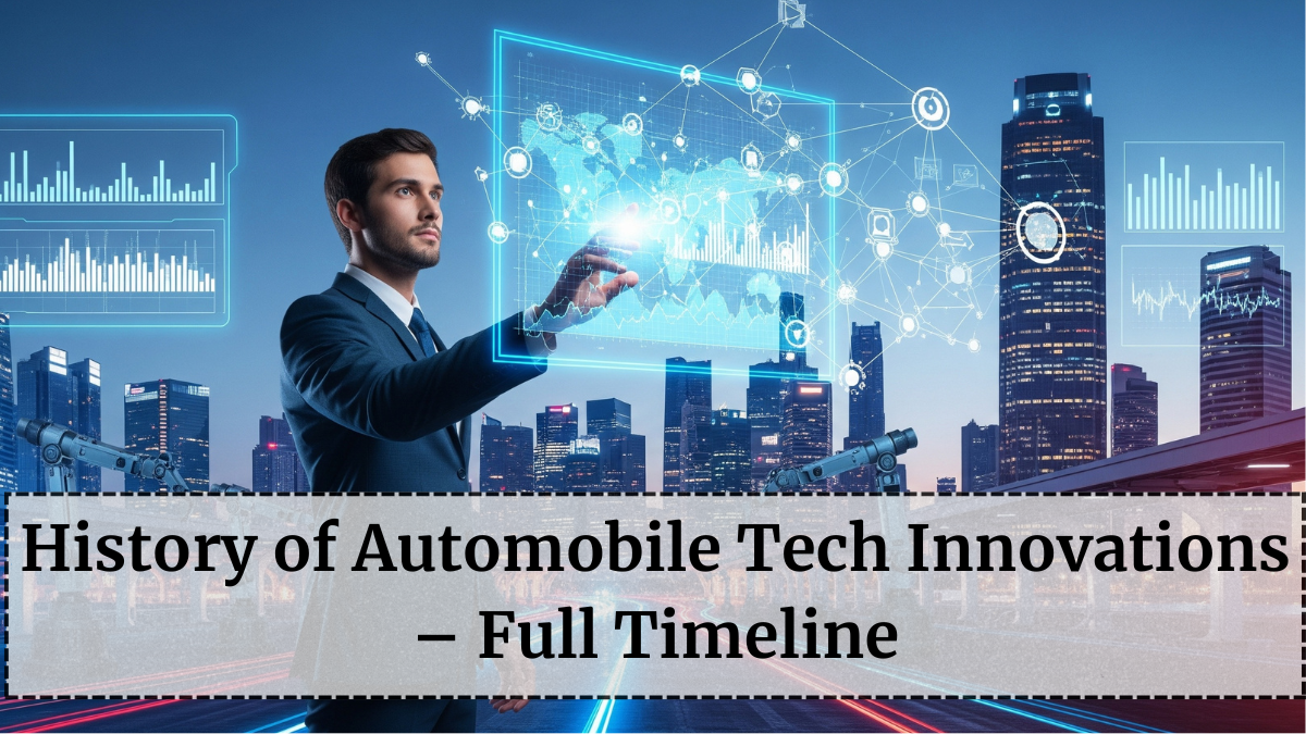 History of Automobile Tech Innovations – Full Timeline