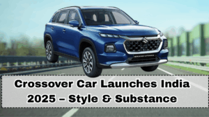 Crossover Car Launches India 2025 – Style & Substance