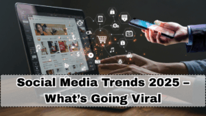 Social Media Trends 2025 – What’s Going Viral