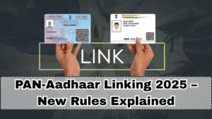 PAN-Aadhaar Linking 2025 – New Rules Explained