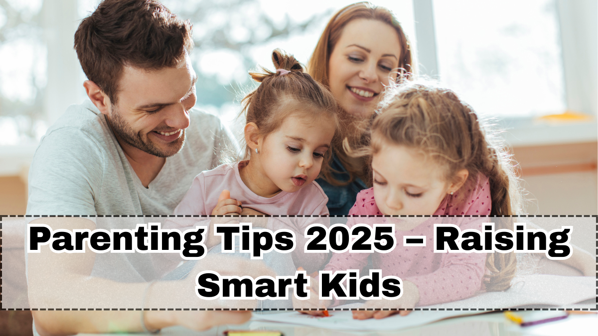 Parenting Tips 2025 – Raising Smart Kids