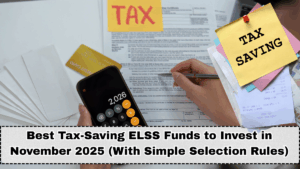 Best Tax-Saving ELSS Funds to Invest in November 2025 (With Simple Selection Rules)