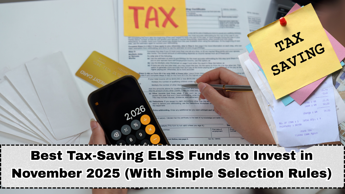 Best Tax-Saving ELSS Funds to Invest in November 2025 (With Simple Selection Rules)