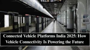 Connected Vehicle Platforms India 2025: How Vehicle Connectivity Is Powering the Future