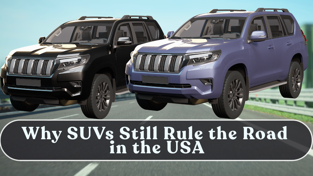 Why SUVs Still Rule the Road in the USA