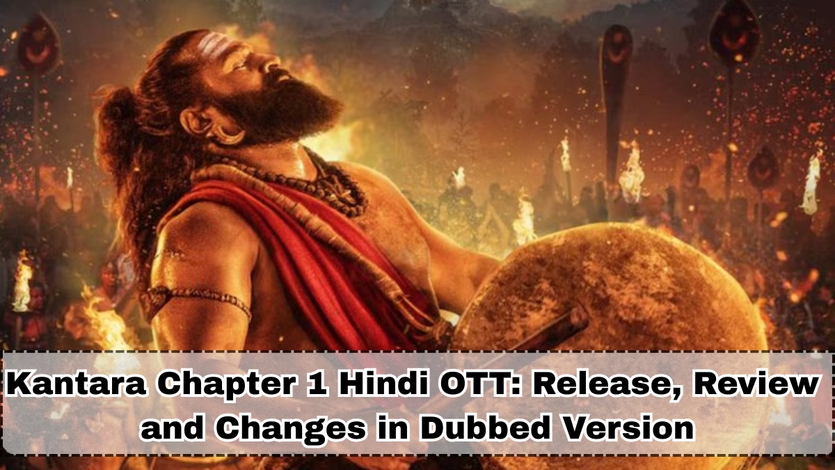 Kantara Chapter 1 Hindi OTT Guide: Release Date, Review and What Changes in the Dubbed Version