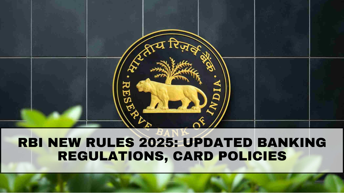 RBI New Rules 2025: Updated Banking Regulations, Card Policies & Customer Guidelines