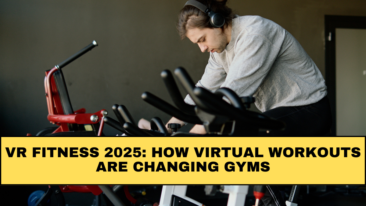 VR Fitness 2025: How Virtual Workouts Are Changing Gyms