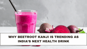 Why Beetroot Kanji Is Trending as India’s Next Health Drink