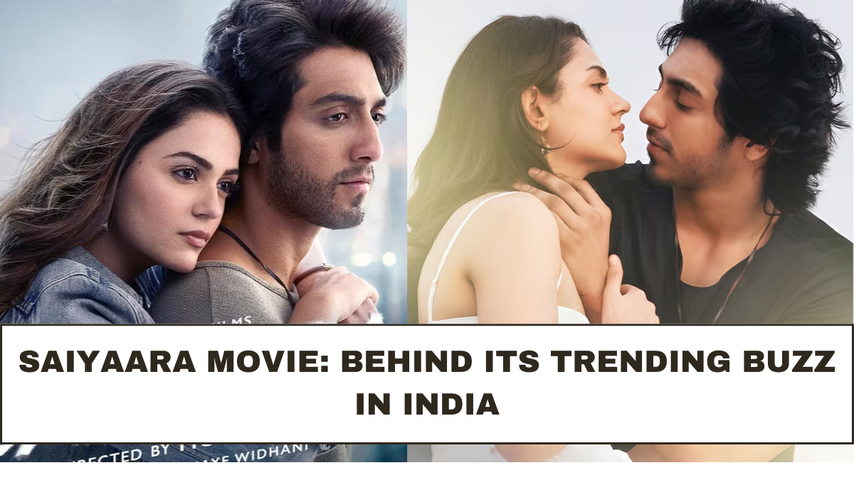 Saiyaara Movie: Behind Its Trending Buzz in India