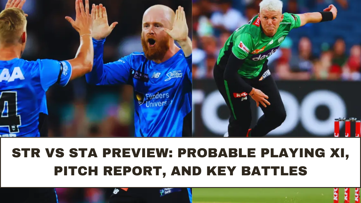 STR vs STA Preview: Probable Playing XI, Pitch Report, and Key Battles