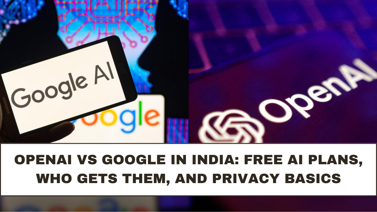 OpenAI vs Google in India: Free AI Plans, Who Gets Them, and Privacy Basics