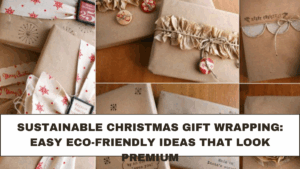 Sustainable Christmas Gift Wrapping: Easy Eco-Friendly Ideas That Look Premium
