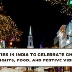 Best Cities in India to Celebrate Christmas: Lights, Food, and Festive Vibes