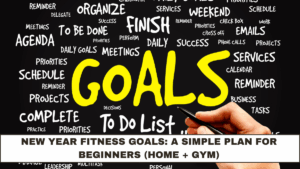 New Year Fitness Goals: A Simple Plan for Beginners (Home + Gym)