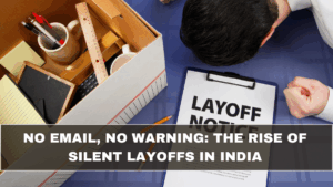 No Email, No Warning: The Rise of Silent Layoffs in India