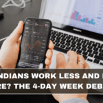 Can Indians Work Less and Earn More? The 4-Day Week Debate