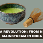 Matcha Revolution: From Niche to Mainstream in India