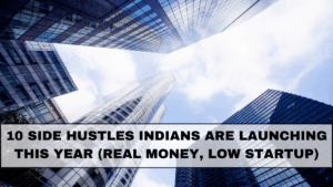 10 Side Hustles Indians Are Launching This Year (Real Money, Low Startup)
