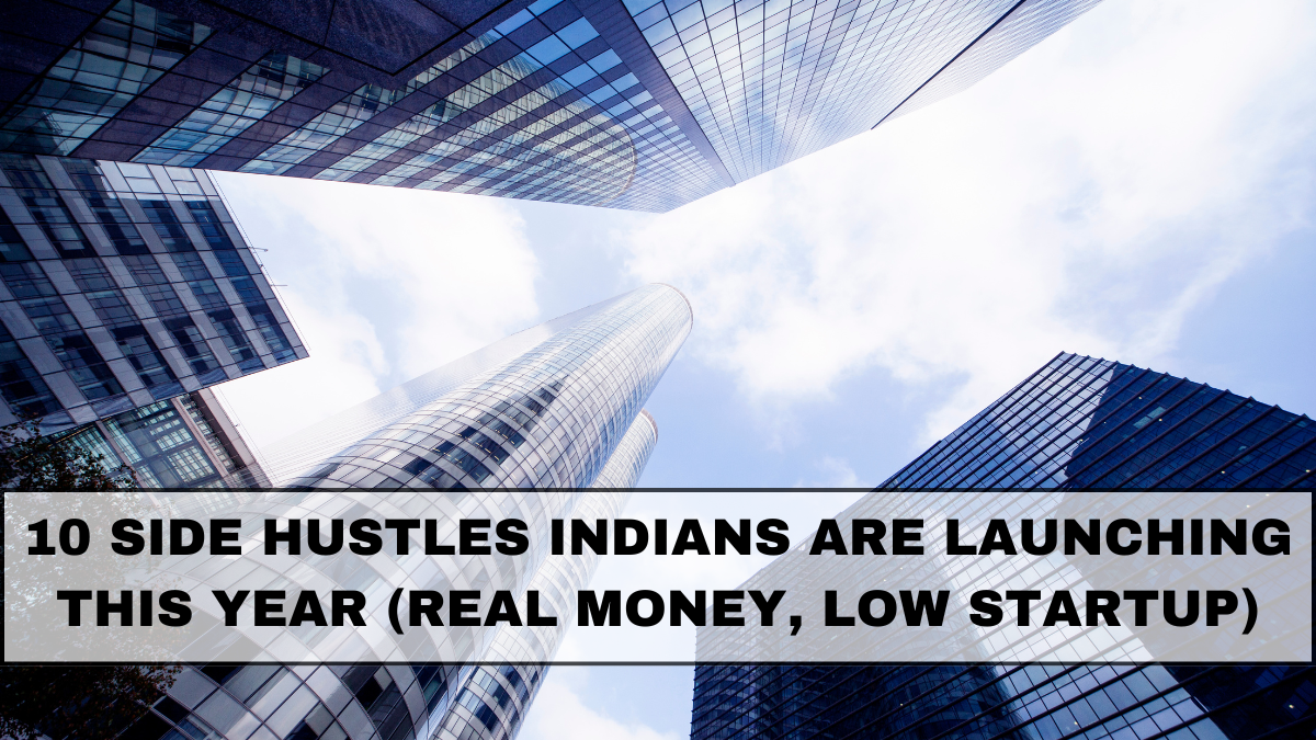 10 Side Hustles Indians Are Launching This Year (Real Money, Low Startup)