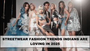 Streetwear Fashion Trends Indians Are Loving in 2025