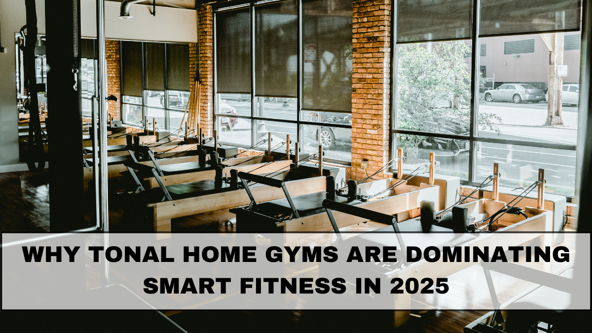 Why Tonal Home Gyms Are Dominating Smart Fitness in 2025