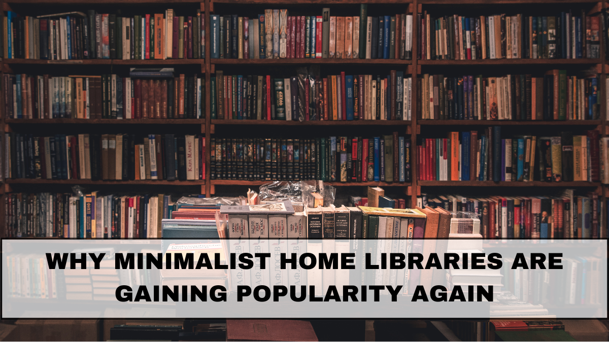 Why Minimalist Home Libraries Are Gaining Popularity Again in 2025