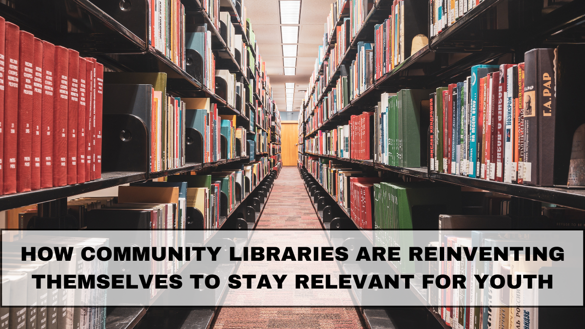 How Community Libraries Are Reinventing Themselves to Stay Relevant for Youth