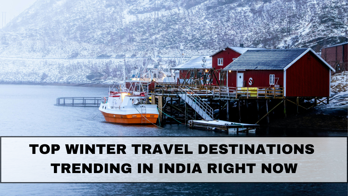 Top Winter Travel Destinations Trending in India Right Now
