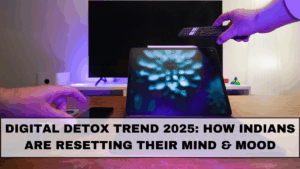 Digital Detox Trend 2025: How Indians Are Resetting Their Mind & Mood